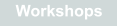Workshops